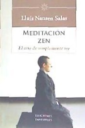 Meditación zen : el arte de simplemente ser