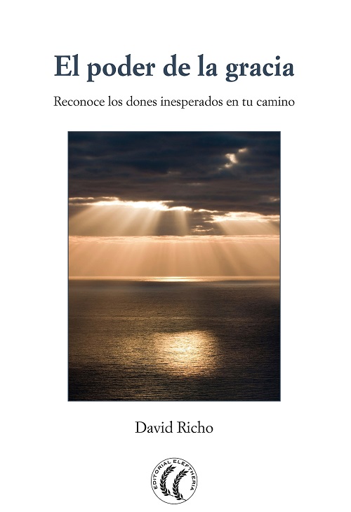 El poder de la gracia : reconoce los dones inesperados en tu camino
