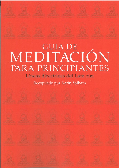 Guía de meditación para principiantes : líneas directrices del Lam rim