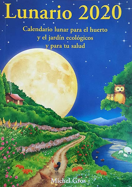 Lunario 2020 : calendario lunar para el huerto y el jardín ecológicos y para tu salud