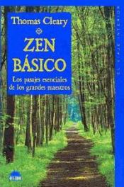 Zen básico: los pasajes esenciales de los grandes maestros