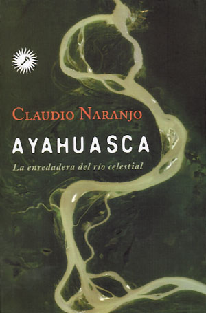 Ayahuasca : la enredadera del río celestial