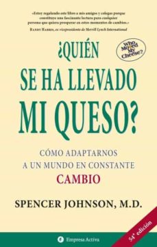 ¿Quién se ha llevado mi queso?: cómo adaptarnos a un mundo en constante cambio