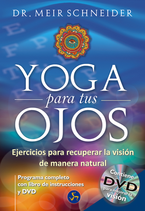 Yoga para tus ojos : ejercicios para recuperar la visión de manera natural