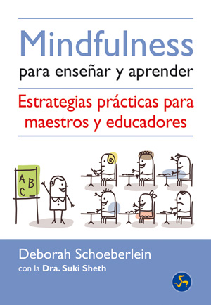 Mindfulness para enseñar y aprender : estrategias prácticas para maestros y educadores