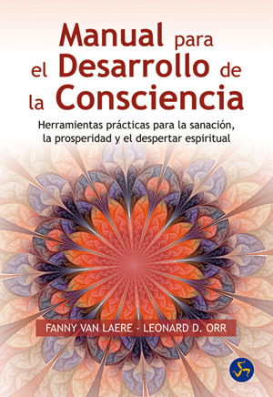 Manual para el desarrollo de la consciencia : herramientas prácticas para la sanación, la prosperida