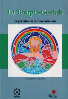 La terapia Gestalt  : su práctica en la vida cotidiana