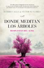 Donde meditan los árboles : respuestas del alma : un libro para el despertar de la conciencia