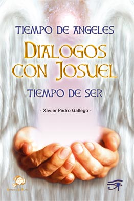 Tiempos de ángeles ; Diálogos con Josuel ; Tiempo de ser