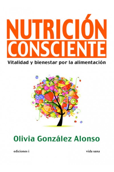 Nutrición consciente : vitalidad y bienestar por la alimentación