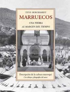 Marruecos, una tierra al margen del tiempo : descripción de la cultura marroquí