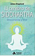 El cerebro de Siddhartha : desconecta y vive