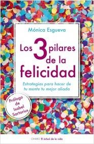 Los 3 pilares de la felicidad : estrategias para hacer de tu mente tu mejor aliado