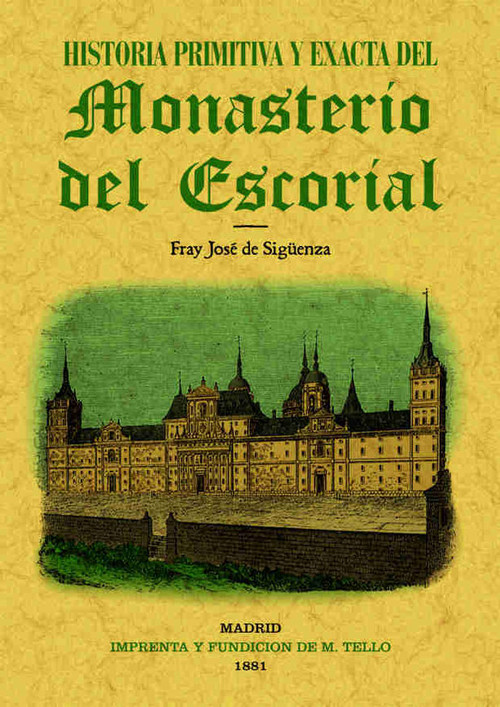 Historia primitiva del Monasterio del Escorial