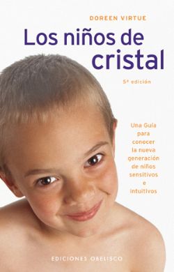 Los niños de cristal: una guía para conocer la nueva generación de niños sensitivos e intuitivos