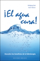 ¡El agua cura! : descubre los beneficios de la hidroterapia