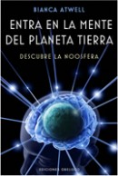 Entra en la mente del planeta tierra : descubre la noosfera