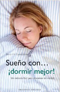 Sueño con-- dormir mejor : un método fácil para descansar de verdad