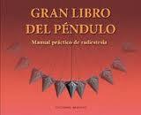 Gran libro del péndulo : manual práctico de radiestesia