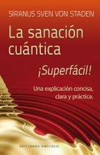 La sanación cuántica : una explicación concisa, clara y práctica