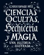 Ciencias ocultas, hechicería y magia : una historia ilustrada