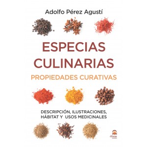 Especias culinarias : propiedades curativas : descripción, ilustraciones, hábitat y usos medicinales