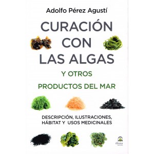 Curación con algas y otros productos del mar : descripción, ilustraciones, hábitat y usos medicinale