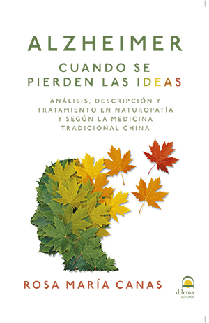 Alzheimer : cuando se pierden las ideas : análisis, descripción y tratamiento en naturopatía y según