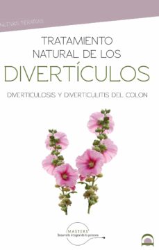 Tratamiento natural de los divertículos : diverticulosis y diverticulitis del colon