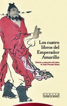 Los cuatro libros del Emperador Amarillo : (Huangdi siging)