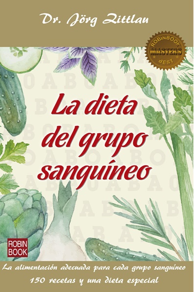 La dieta del grupo sanguíneo : una guía práctica y revolucionaria para saber qué tipo de alimentació