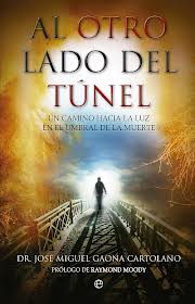 Al otro lado del túnel : un camino hacia la luz en el umbral de la muerte