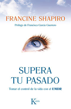 Supera tu pasado : tomar el control de la vida con el EMDR