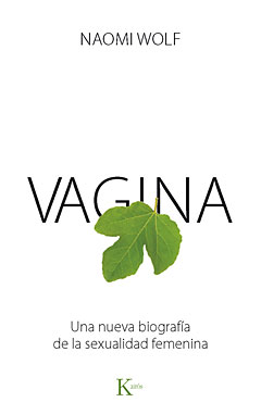 Vagina : una nueva biografía de la sexualidad femenina