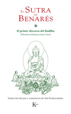 El sutra de Benarés : el primer discurso del Buddha