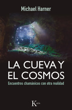 La cueva y el cosmos : Encuentros chamánicos con otra realidad