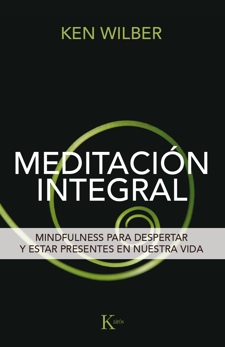 Meditación integral : mindfulness para despertar y estar presentes en nuestra vida