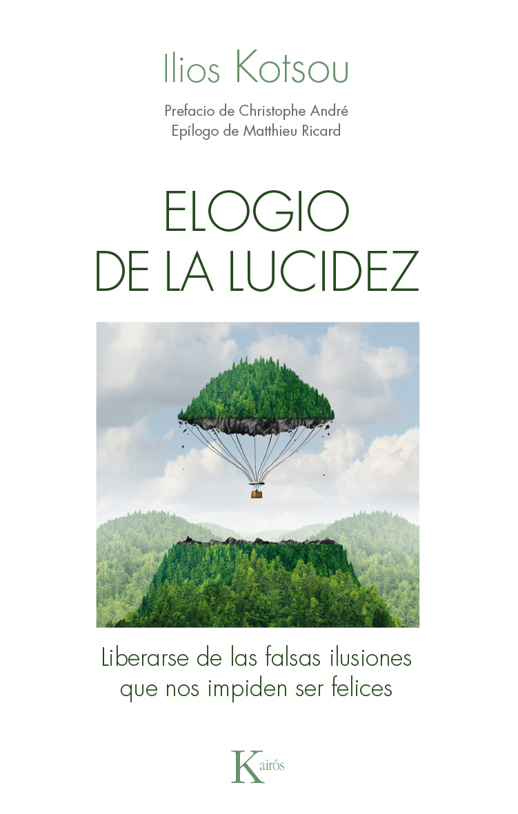 Elogio de la lucidez : liberarse de las falsas ilusiones que nos impiden ser felices