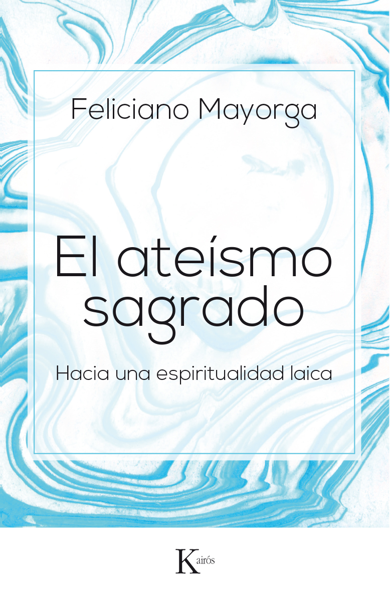 El ateísmo sagrado : hacia una espiritualidad laica