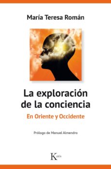 La exploración de la conciencia : en Oriente y Occidente