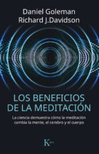 Los beneficios de la meditación : la ciencia demuestra cómo la meditación cambia la mente, el cerebr