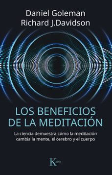 Los beneficios de la meditación : la ciencia demuestra cómo la meditación cambia la mente, el cerebr