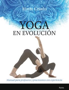 Yoga en evolución : manual para profesores y practicantes con experiencia