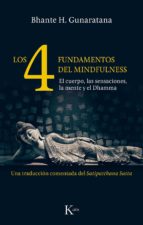 Los cuatro fundamentos del mindfulness : el cuerpo, las sensaciones, la mente y el dhamma : una trad
