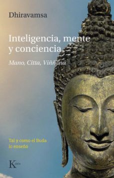 Inteligencia , mente y conciencia . ( Mano , Citta , Viññana )