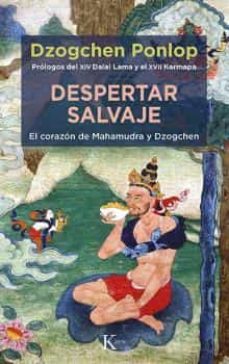 Despertar salvaje : el corazón de Mahamudra y Dzogchen