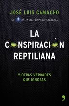 La conspiración reptiliana y otras verdades que ignoras : y otras verdades que ignoras