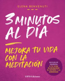 3 minutos al día  . Mejora tu vida con la meditación