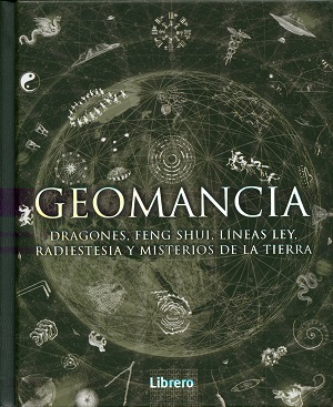 Geomancia : dragones , Feng Shui , lineas ley , radiestesia y misterios de la tierra