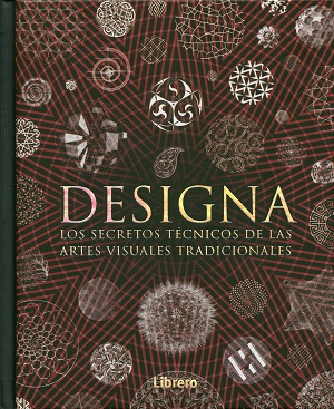 Designa. Los secretos técnicos de las artes visuales tradicionales